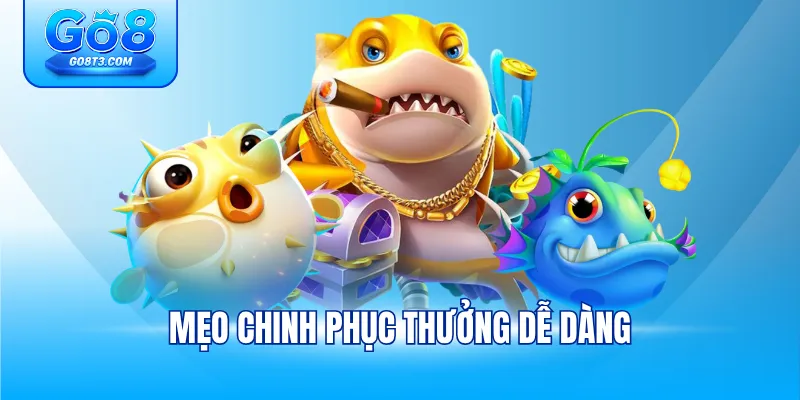Mẹo chinh phục thưởng dễ dàng